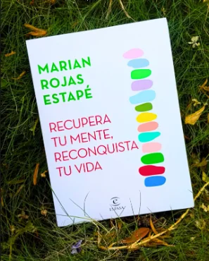 Recupera tu mente, reconquista tu vida – Marian Rojas Estapé